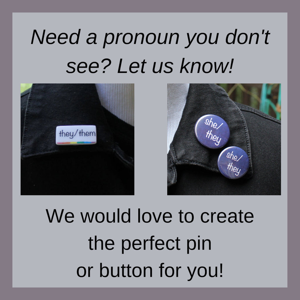 Hint of Rainbow Pronoun Button- He/Him, She/Her, They/Them, Xe/Xem, She/They, He/They, It/Its, They/She, They/He, Custom, Magnetic, Pinback